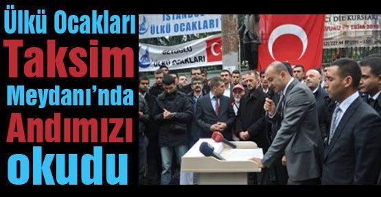 Ülkü Ocakları Taksim'de Andımızı Okudu