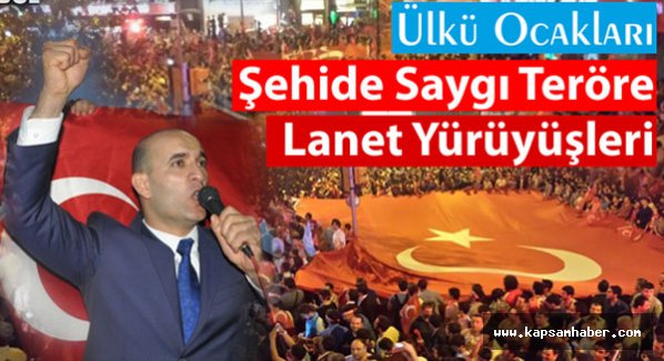Ülkü Ocakları Tüm Türkiye'de şehitler için yürüyecek