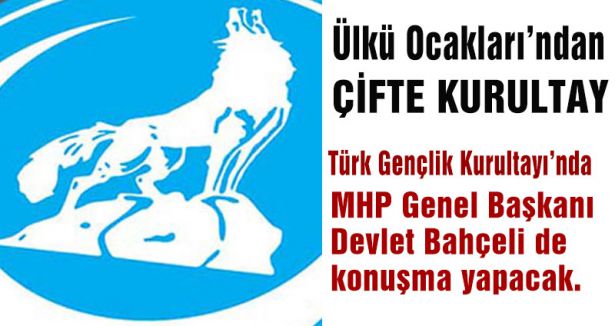 Ülkü Ocakları’ndan ÇİFTE KURULTAY