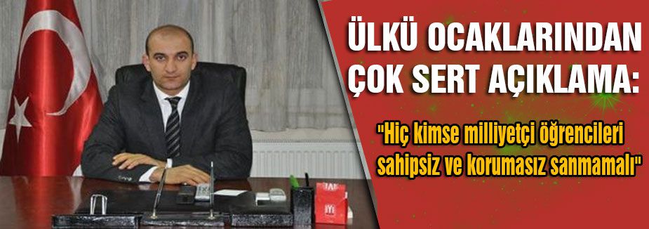 Ülkü ocaklarından çok sert açıklama