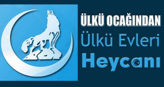 Ülkü Ocaklarından Ülkü Evleri Heycanı