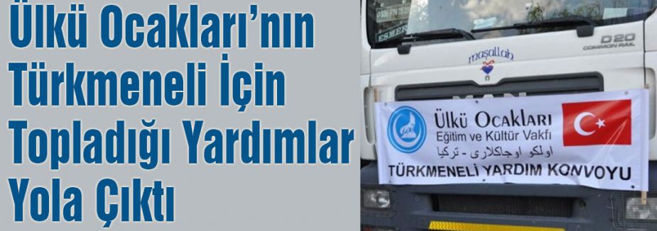Ülkü Ocakları’nın yardımları yola çıktı