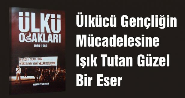 Ülkücü Gençliğin Mücadelesine Işık Tutan bir eser