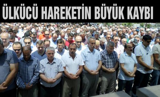 Ülkücü Hareketin Büyük Kaybı