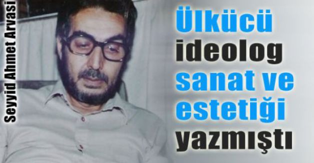 Ülkücü ideologdan; Sanat ve Estetik