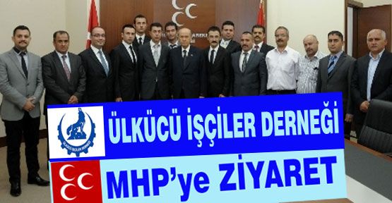 Ülkücü İşçiler Derneği Bahçeli'yi Ziyaret Etti