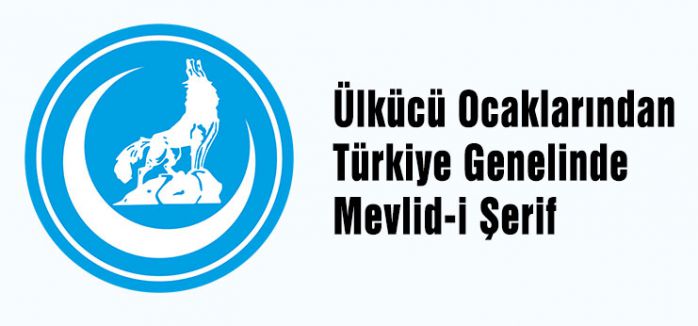 Ülkücü Ocaklarından Türkiye Genelinde Mevlid-i Şerif