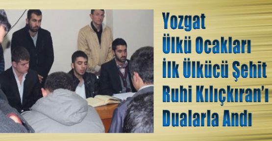 Ülkücü Şehit Ruhi Kılıçkıran’ı Dualarla Anıldı