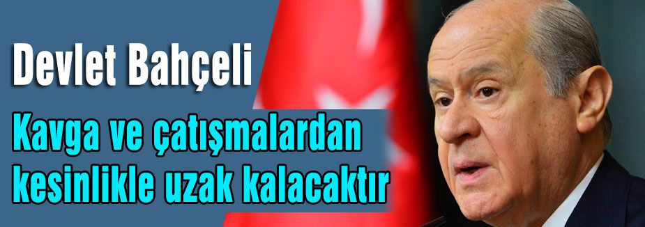 'Ülkücüler Kavgadan Uzak Kalacaklardır'