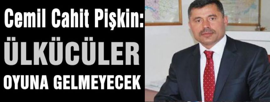 Ülkücüler Oyuna Gelmeyecek