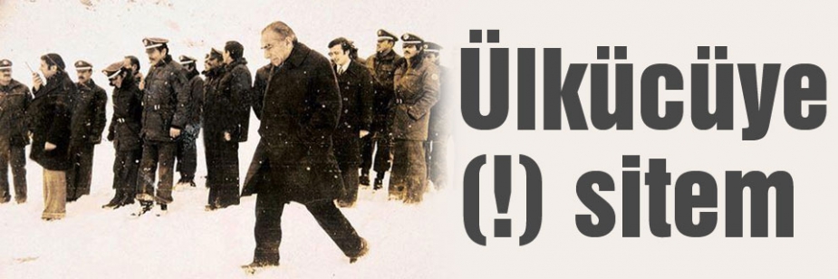 Ülkücüye (!) sitem