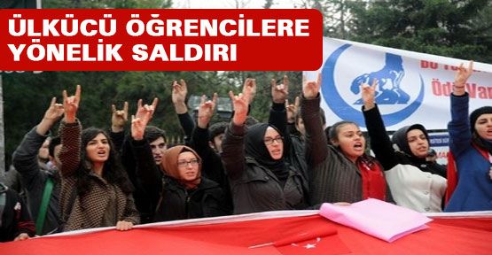 Üniversitede Ülkücülere Saldırı