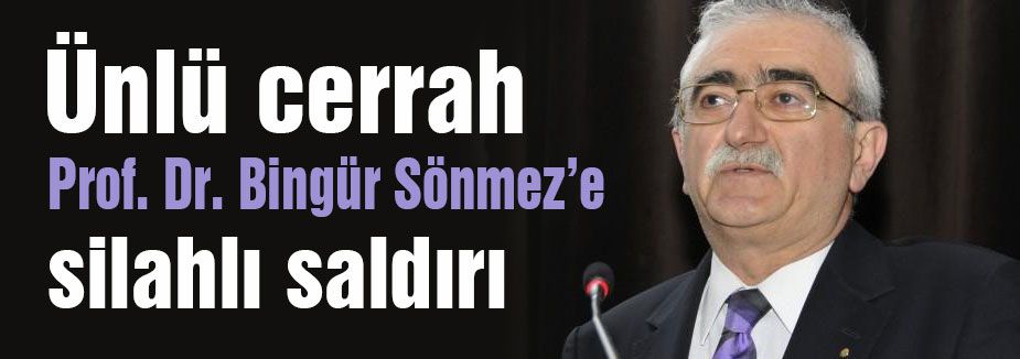 Ünlü cerrah silahlı saldırıya uğradı