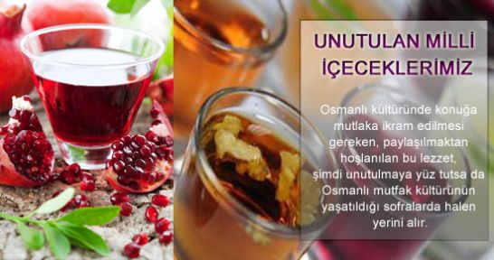 Unutturulan değerli ve şifalı içeceklerimiz