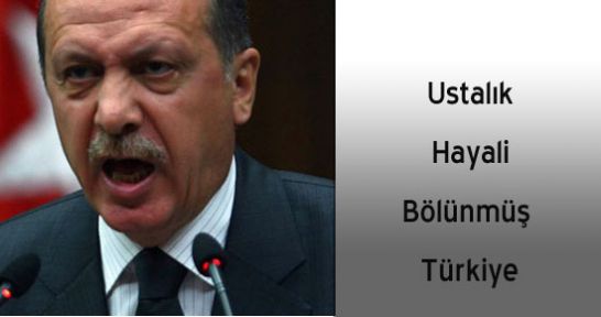 Ustalık Hayali Bölünmüş Türkiye
