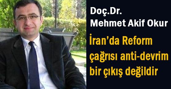 Uzman Gözüyle; İran'da Reform Anti-Devrim Bir Çıkış Değil