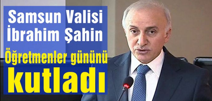 Vali Şahin Öğretmenler Gününü Kutladı