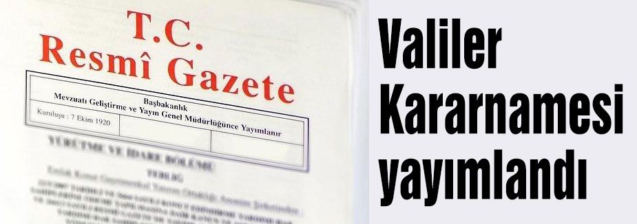 Valiler Kararnamesi yayımlandı