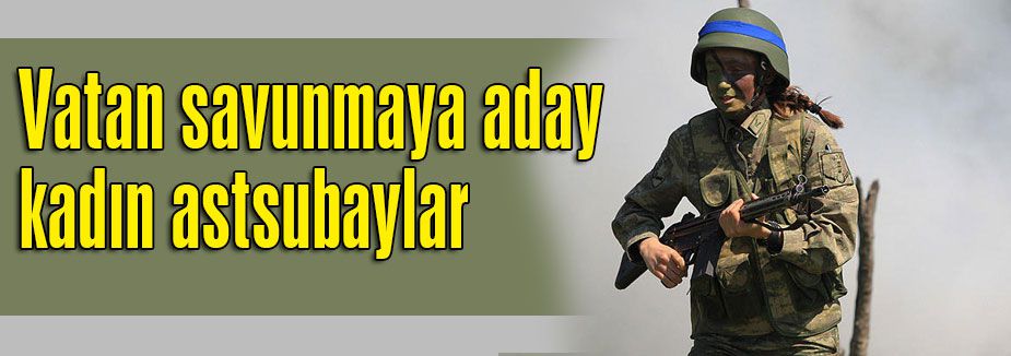 Vatan savunmaya aday kadın astsubaylar