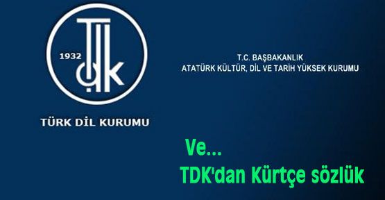 Ve TDK'dan Kürtçe sözlük