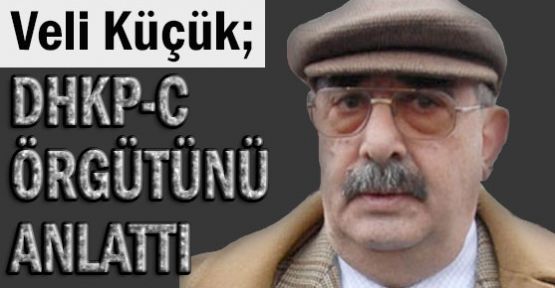 Veli Küçük DHKP-C''nin İç Yapısını Anlattı