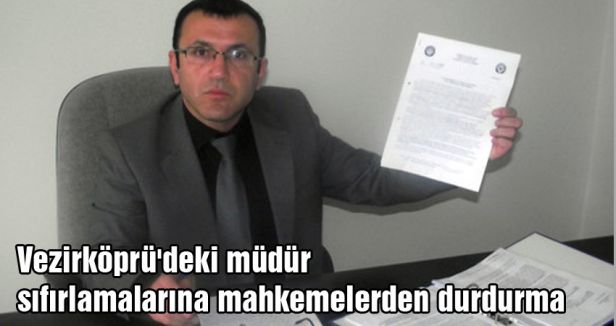 Vezirköprü'de Müdür sıfırlamasına durdurma kararı