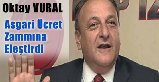 Vural'dan Asgari Ücret Zammına Eleştiri