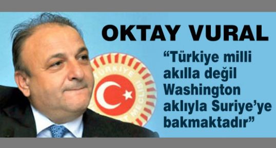 Vural:İslam dünyası kan dünyasına dönüyor