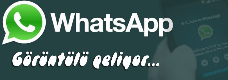 WhatsApp görüntülü geliyor