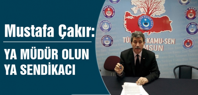 YA MÜDÜR OLUN YA SENDİKACI