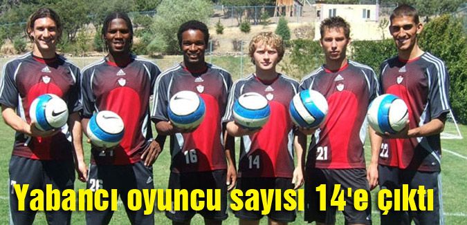 Yabancı oyuncu sayısı 14'e çıktı