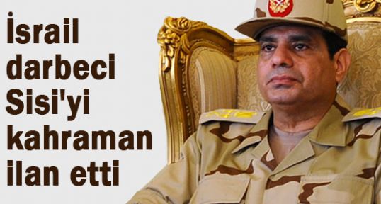 Yahudi'ler Darbeci Sisi'yi Kahraman Yaptı