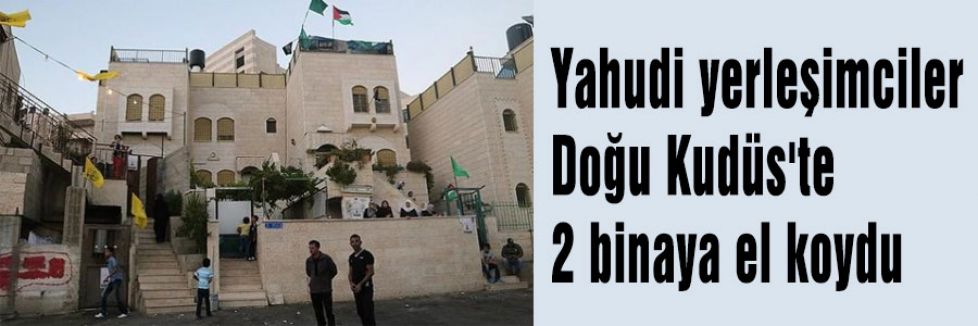 Yahudiler Kudüs'te 2 binaya el koydular