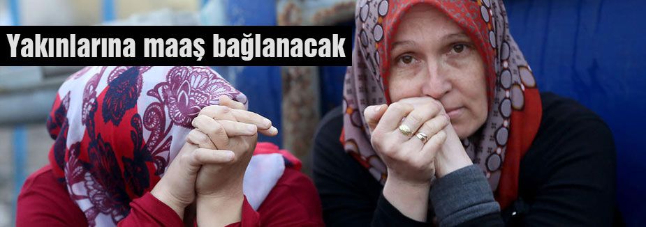 Yakınlarına maaş bağlanacak