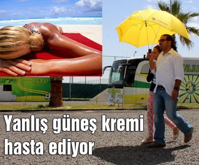 Yanlış güneş kremi hasta ediyor