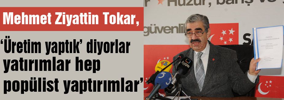 'Yaptıkları yatırımlar hep popülist yaptırımlar'