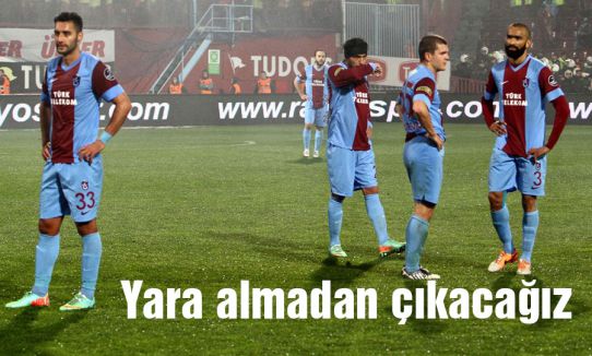 Yara almadan çıkacağız