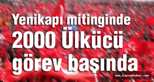 Yarınki mitingte 2000 Ülkücü görev başında