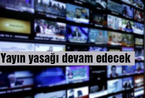 Yayın yasağın devam...