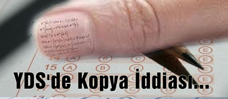 YDS'de Kopya İddiası...