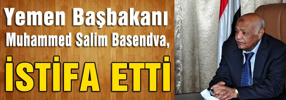 Yemen Başbakanı istifa etti...