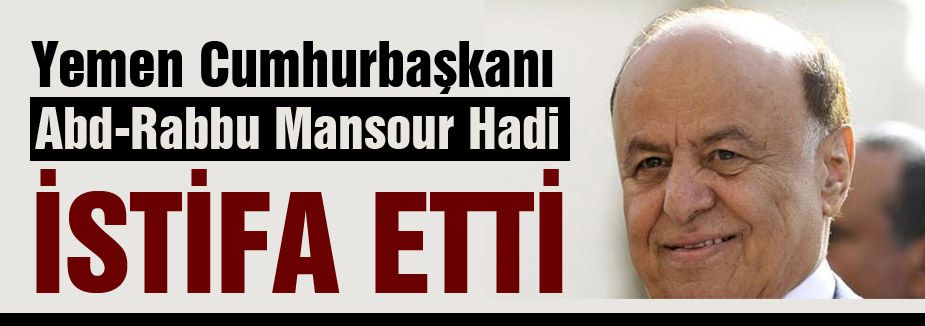 Yemen Cumhurbaşkanı istifa etti