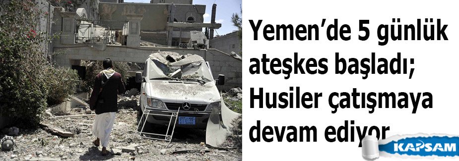 Yemen’de 5 günlük ateşkes başladı