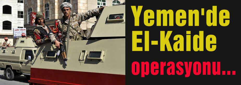Yemen'de El-Kaide operasyonu...