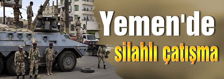 Yemen'de silahlı çatışma