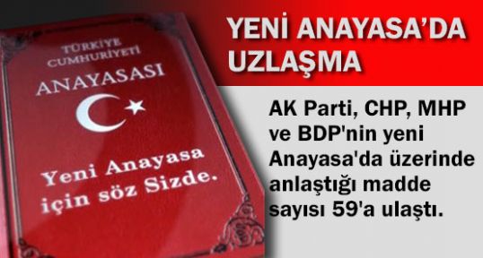 Yeni Anayasa üzerinde 59 madde üzerinde anlaşma