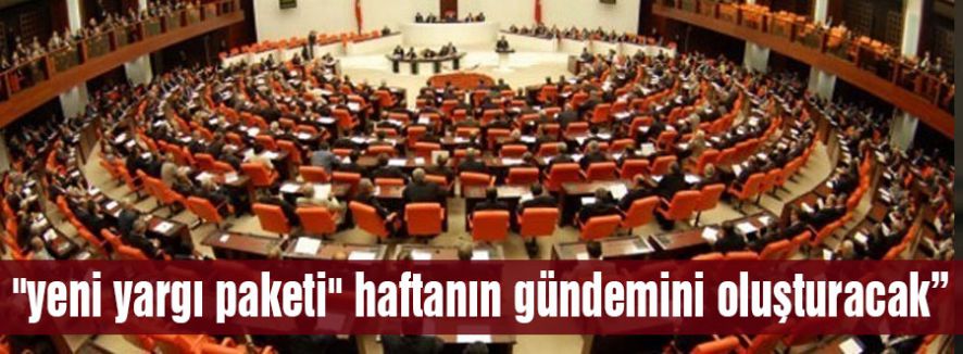 Bu hafta yargı paketi tartışılacak