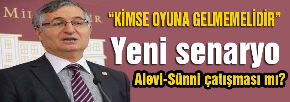 Yeni senaryo Alevi-Sünni çatışması mı?