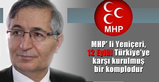 Yeniçeri: 12 Eylül bir komplodur
