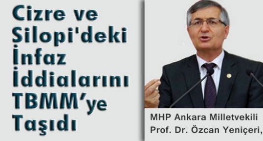 Yeniçeri; İnfaz İddialarını Meclise taşıdı!